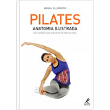 Pilates: Anatomia Ilustrada: Guia Completo Para