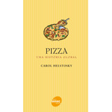 Pizza: Uma História Global, De Helstosky,