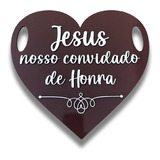 Placa Casamento Jesus Nosso Convidado De Honra Entrada Pajem
