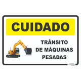 Placa Cuidado Trânsito De Máquinas Pesadas 46x36.