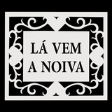 Placa Entrada De Igreja, Casamento, Noiva Lá Vem A Noiva 
