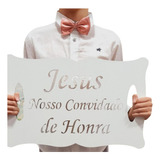 Placa Jesus Nosso Convidado De Honra