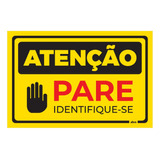 Placa Sinalização Atenção Pare Identifique-se Pvc