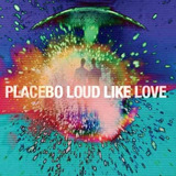 Placebo - Loud Like Love (