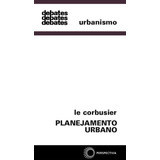 Planejamento Urbano, De Corbusier, Le. Debates Editorial Editora Perspectiva Ltda., Tapa Mole En Português, 2010