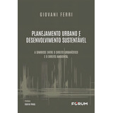 Planejamento Urbano E Desenvolvimento Sustentável: A Simbio, De Giovani Ferri. Editorial Forum, Tapa Mole En Português
