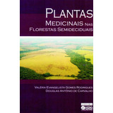 Plantas Medicinais Nas Florestas Semideciduais, De