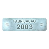 Plaqueta Ano Fabricação Volkswagen 2003 Etiqueta