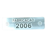 Plaqueta Ano Fabricação Volkswagen 2006 Etiqueta