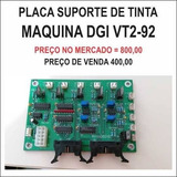 Plotter Impressao Digital- Placa Suporte D Tinta- Dgi Vt2-92