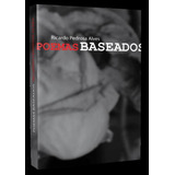 Poemas Baseados: Poemas Baseados, De Alves,ricardo Pedrosa. Editora Kotter Editorial, Capa Mole, Edição 1 Em Português, 2018