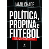 Política, Propina E Futebol, De Chade, Jamil. Editora Schwarcz Sa, Capa Mole Em Português, 2015