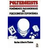 Poltergeists fenômenos Paranormais E Psicocinesia Espontânea