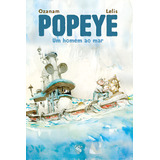 Popeye Um Homem Ao Mar / Ozanam / Editora Skript. Uma Magnifica Historia Poética E Literária De Aventura!