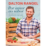 Por Amor Ao Sabor: As Melhores Receitas Das Cozinhas Por Onde Andei, De Rangel, Dalton. Editora Alaude, Capa Mole Em Português