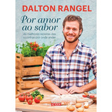 Por Amor Ao Sabor: As Melhores Receitas Das Cozinhas Por Onde Andei, De Rangel, Dalton. Editorial Alaúde Editorial Ltda., Tapa Mole En Português, 2016
