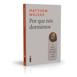 Por Que Nós Dormimos: A Nova Ciência Do Sono E Do Sonho, De Matthew Walker. Editora Intrínseca, Capa Mole, Edição Livro Brochura Em Português, 2019
