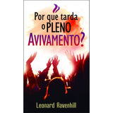 Por Que Tarda O Pleno Avivamento, De Leonard Ravenhill. Editora Betania, Capa Mole Em Português