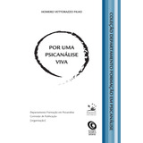 Por Uma Psicanálise Viva, De Vettorazzo Filho, Homero. Coleção Departamento Formação Em Psicanálise (2), Vol. 2. Editorial Pri Primavera Editorial, Tapa Mole En Português, 2012