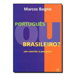 Português Ou Brasileiro? Um Convite À
