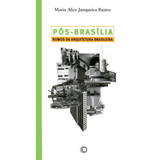 Pós-brasília: Rumos Da Arquitetura Brasileira, De