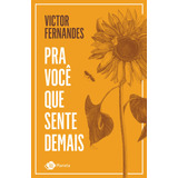 Pra Você Que Sente Demais, De Fernandes, Victor. Editora Planeta Do Brasil Ltda., Capa Mole Em Português, 2020