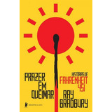 Prazer Em Queimar: Histórias De Fahrenheit 451, De Bradbury, Ray. Editora Biblioteca Azul, Capa Mole Em Português