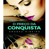 Preco Da Conquista, O: Preco Da Conquista, O, De Ribeiro, Amadeu. Editora Espaco Vida & Consciencia, Capa Mole, Edição 1 Em Português, 2017