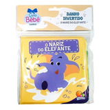 Primeiro Livro Hora Do Banho Bebê - O Nariz Do Elefante