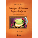Príncipes E Princesas, Sapos E Lagartos - Coleção Terceir