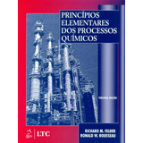 Princípios Elementares Dos Processos Químicos - Richard M. Felder E Ronald W. Rousseau - Editora Ltc - 3 Edição.