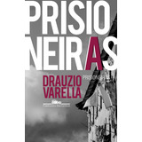 Prisioneiras, De Varella, Drauzio. Editora Schwarcz
