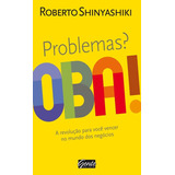 Problemas? Oba!, De Shinyashiki, Roberto. Editora