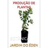 Produção De Plantas: Botânica, De Jardim Do Éden. Série Não Aplicável, Vol. 1. Editora Clube De Autores, Capa Mole, Edição 1 Em Português, 2022