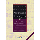 Projetando Espaços: Áreas Residenciais, De Gurgel, Miriam. Editora Serviço Nacional De Aprendizagem Comercial, Capa Mole Em Português, 2018