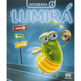 Projeto Lumirá - Geografia - 3º Ano, De A Ática. Série Projeto Lumirá Editora Somos Sistema De Ensino, Capa Mole Em Português, 2016
