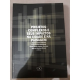 Projetos Complexos E Seus Impactos Na Cidade E Na Paisagem