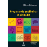 Propaganda Subliminar Multimídia, De Calazans, Flávio.