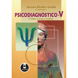 Psicodiagnóstico-v, De Cunha, Jurema Alcides. Editorial Artmed Editora Ltda., Tapa Dura En Português, 2007