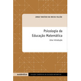 Psicologia Da Educação Matemática - Uma Introdução, De Falcão, Jorge Tarcísio Da Rocha. Editorial Autêntica Editora Ltda., Tapa Mole En Português, 2007
