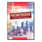 Psicomotricidade: Filogênese, Ontogênese E Retrogênese