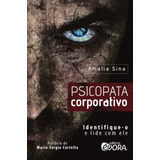Psicopata Corporativo: Identique-o E Lide Com Ele, De Sina, Amalia. Editorial Editora Évora Eireli - Epp, Tapa Mole En Português, 2017