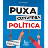 Puxa Conversa Política: 100 Perguntas Para Falar De Sociedade, Poder E Governo, De Kataguiri, Kim. Editora Urbana Ltda Em Português, 2021