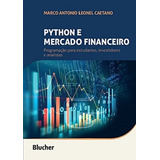 Python E Mercado Financeiro: Programação Para Estudantes,, De Caetano, Marco Antônio Leonel. Editora Edgard Blücher, Capa Mole Em Português