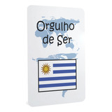 Quadro De Metal Bandeira Uruguai Orgulho De Ser