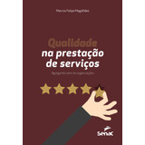 Qualidade Na Prestação De Serviços: Agregando Valor As Organizações, De Magalhães, Marcos Felipe. Editora Serviço Nacional De Aprendizagem Comercial, Capa Mole Em Português, 2018