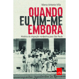 Quando Eu Vim-me Embora: História Da Migração Nordestina Para São Paulo, De Villa, Marco Antonio. Editora Casa Dos Mundos Produção Editorial E Games Ltda, Capa Mole Em Português, 2017