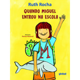 Quando Miguel Entrou Na Escola, De Rocha, Ruth. Série Ruth Rocha Editora Grupo Editorial Global, Capa Mole Em Português, 2022