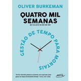 Quatro Mil Semanas: Gestão De Tempo