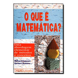 Que E Matematica? - Uma Abordagem Elementar De Metodos E Conceitos, O, De Richard / Robbins Courant. Editora Ciencia Moderna Em Português